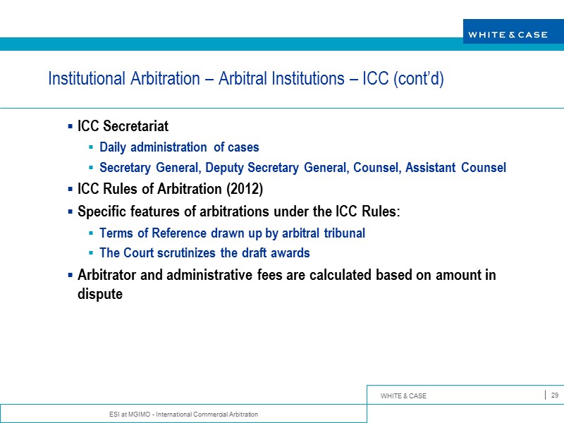 ESI at MGIMO - International Commercial Arbitration 29 Institutional Arbitration – Arbitral Institutions –